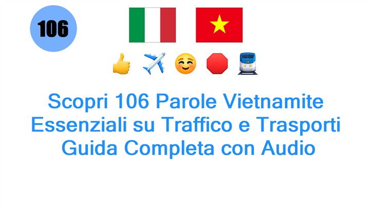 Scopri 106 Parole Vietnamite Essenziali su Traffico e Trasporti: Guida Completa con Audio